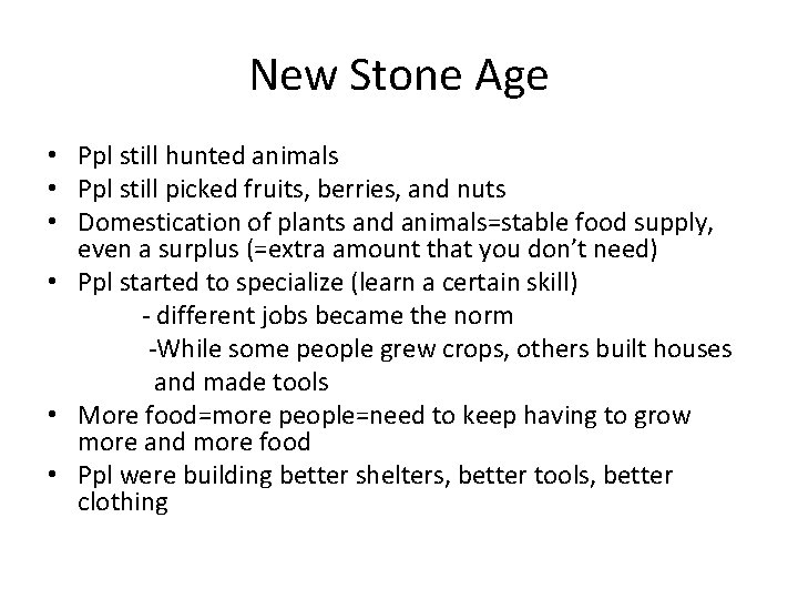 New Stone Age • Ppl still hunted animals • Ppl still picked fruits, berries,