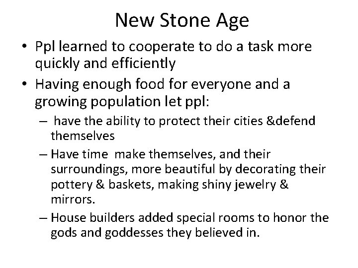 New Stone Age • Ppl learned to cooperate to do a task more quickly