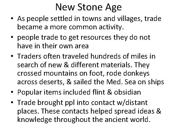 New Stone Age • As people settled in towns and villages, trade became a