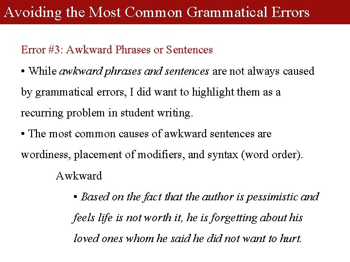Avoiding the Most Common Grammatical Errors Error #3: Awkward Phrases or Sentences • While