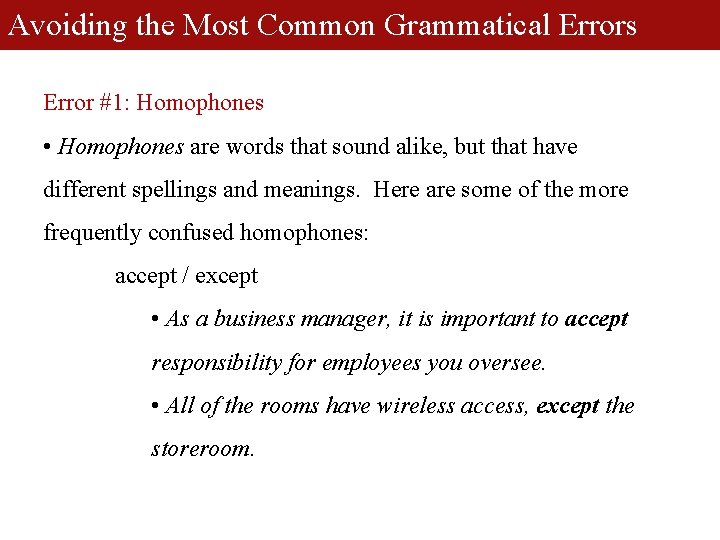 Avoiding the Most Common Grammatical Errors Error #1: Homophones • Homophones are words that