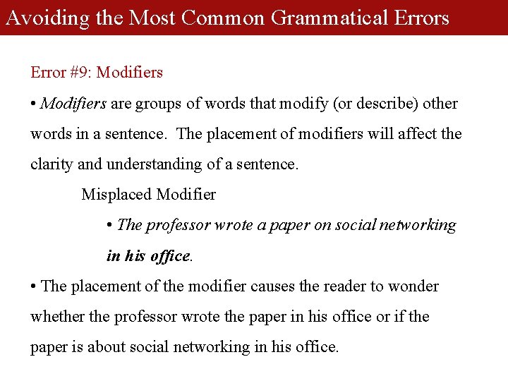 Avoiding the Most Common Grammatical Errors Error #9: Modifiers • Modifiers are groups of