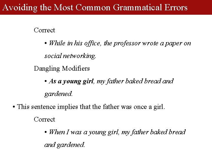 Avoiding the Most Common Grammatical Errors Correct • While in his office, the professor