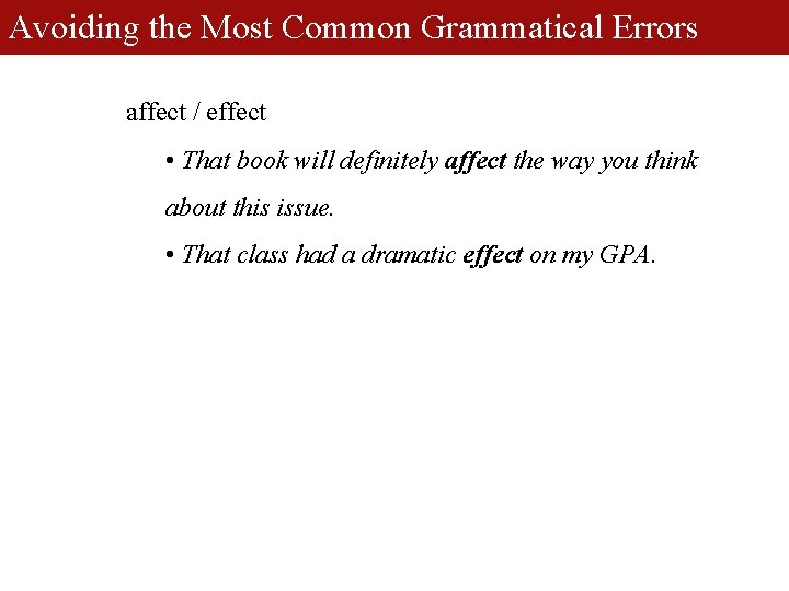 Avoiding the Most Common Grammatical Errors affect / effect • That book will definitely