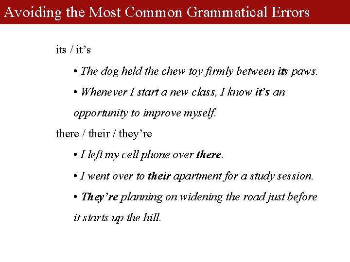Avoiding the Most Common Grammatical Errors its / it’s • The dog held the