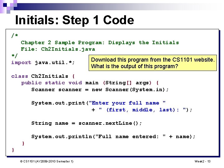Initials: Step 1 Code /* Chapter 2 Sample Program: Displays the Initials File: Ch
