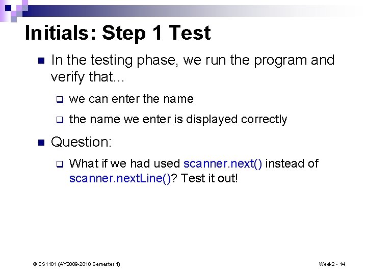 Initials: Step 1 Test n n In the testing phase, we run the program