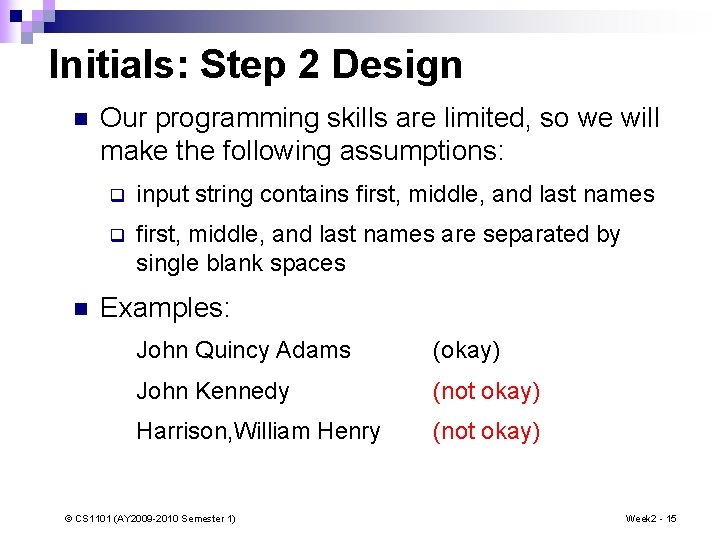 Initials: Step 2 Design n n Our programming skills are limited, so we will