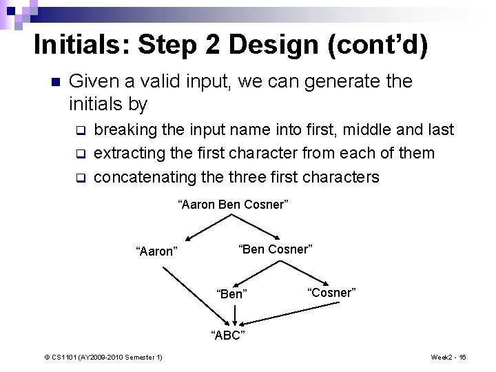 Initials: Step 2 Design (cont’d) n Given a valid input, we can generate the