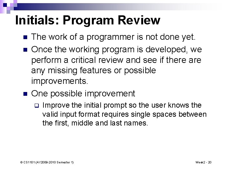 Initials: Program Review n n n The work of a programmer is not done