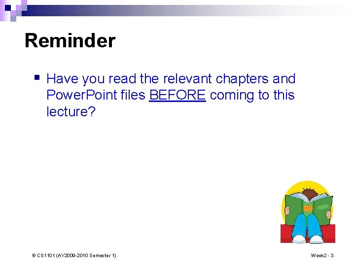 Reminder § Have you read the relevant chapters and Power. Point files BEFORE coming