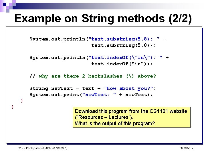 Example on String methods (2/2) System. out. println("text. substring(5, 8): " + text. substring(5,