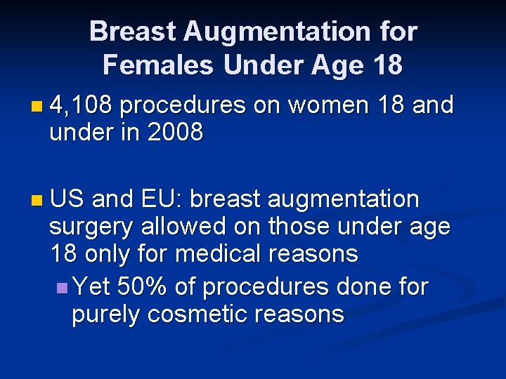 Breast Augmentation for Females Under Age 18 n 4, 108 procedures on women 18