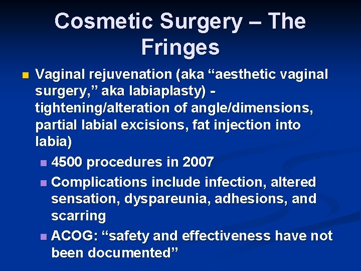 Cosmetic Surgery – The Fringes n Vaginal rejuvenation (aka “aesthetic vaginal surgery, ” aka