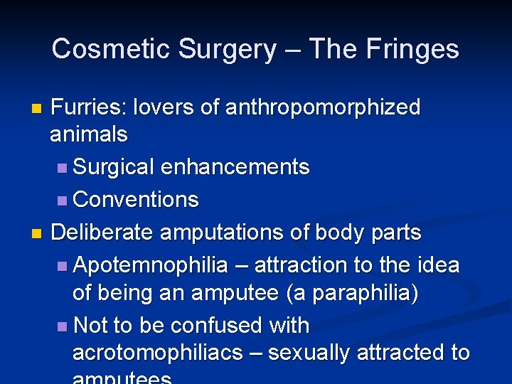 Cosmetic Surgery – The Fringes Furries: lovers of anthropomorphized animals n Surgical enhancements n
