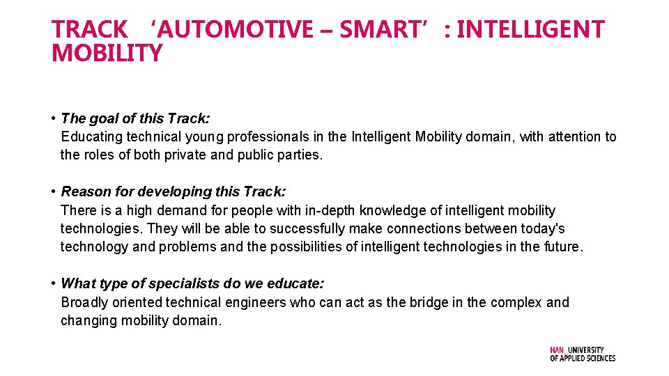 TRACK ‘AUTOMOTIVE – SMART’: INTELLIGENT MOBILITY • The goal of this Track: Educating technical