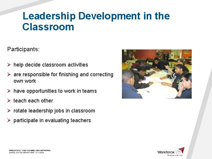 Leadership Development in the Classroom Participants: Ø help decide classroom activities Ø are responsible