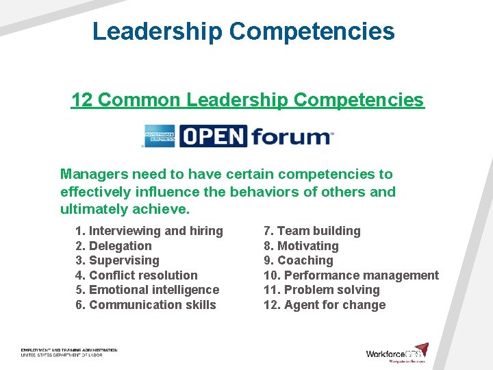 Leadership Competencies 12 Common Leadership Competencies Managers need to have certain competencies to effectively