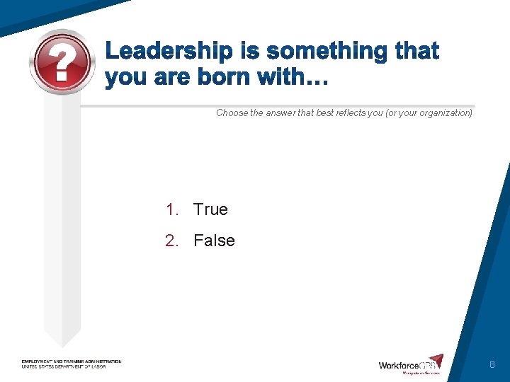 Choose the answer that best reflects you (or your organization) 1. True 2. False