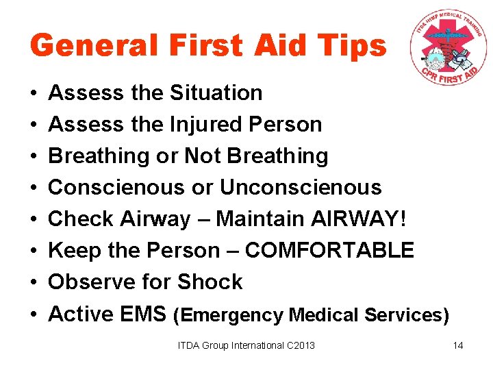 General First Aid Tips • • Assess the Situation Assess the Injured Person Breathing