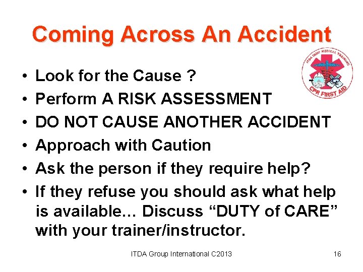 Coming Across An Accident • • • Look for the Cause ? Perform A