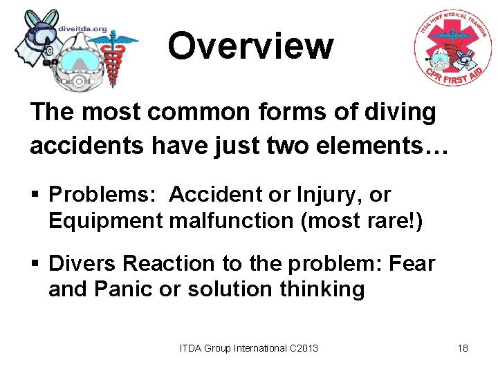 Overview The most common forms of diving accidents have just two elements… § Problems: