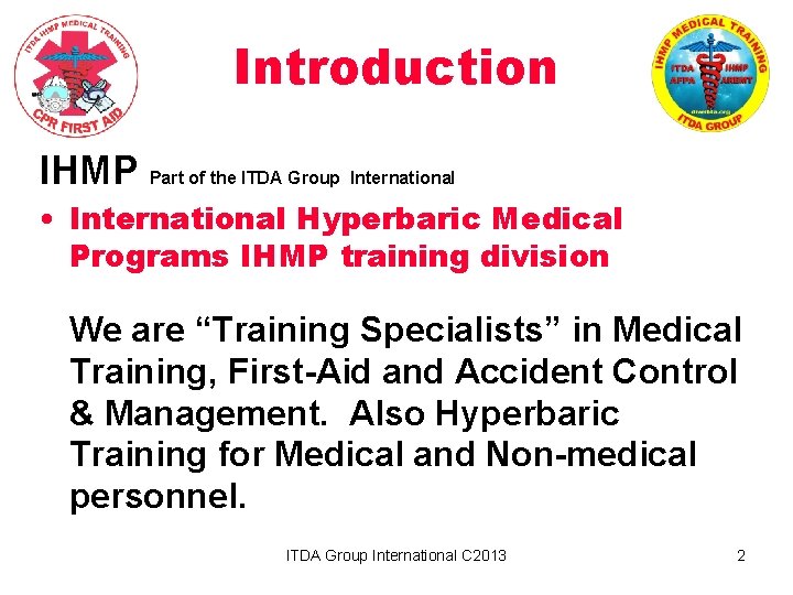Introduction IHMP Part of the ITDA Group International • International Hyperbaric Medical Programs IHMP