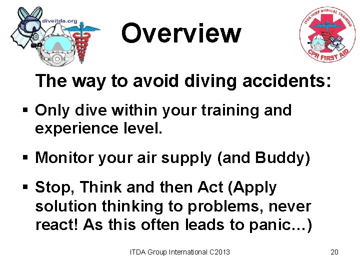Overview The way to avoid diving accidents: § Only dive within your training and