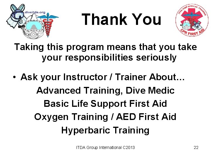 Thank You Taking this program means that you take your responsibilities seriously • Ask