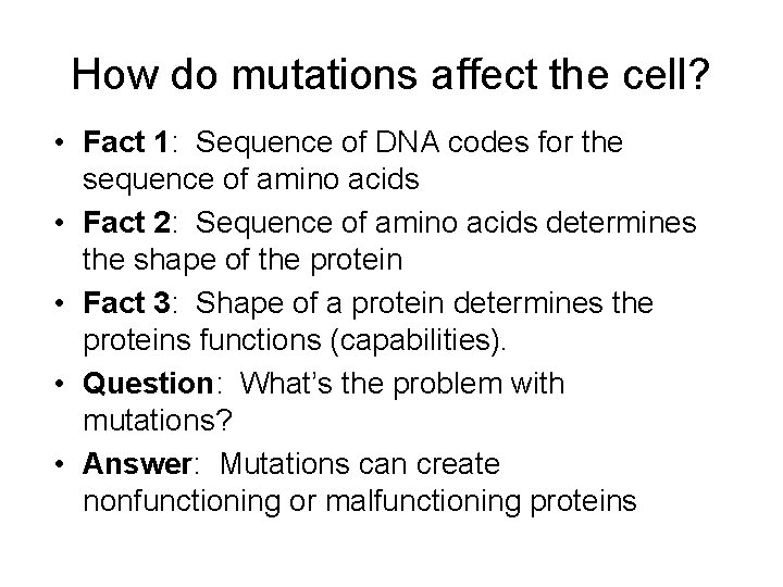 How do mutations affect the cell? • Fact 1: Sequence of DNA codes for