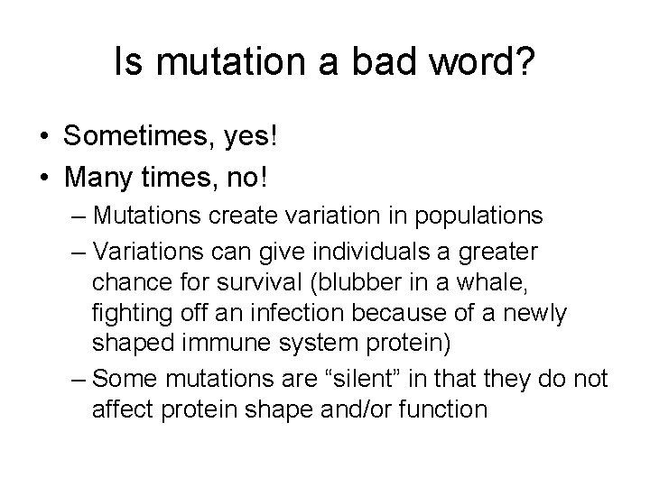 Is mutation a bad word? • Sometimes, yes! • Many times, no! – Mutations