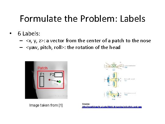 Formulate the Problem: Labels • 6 Labels: – <x, y, z>: a vector from