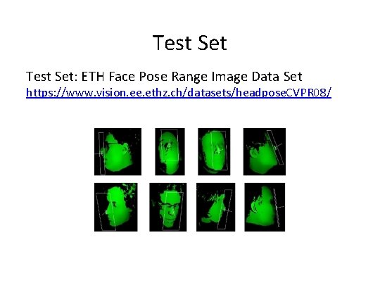 Test Set: ETH Face Pose Range Image Data Set https: //www. vision. ee. ethz.