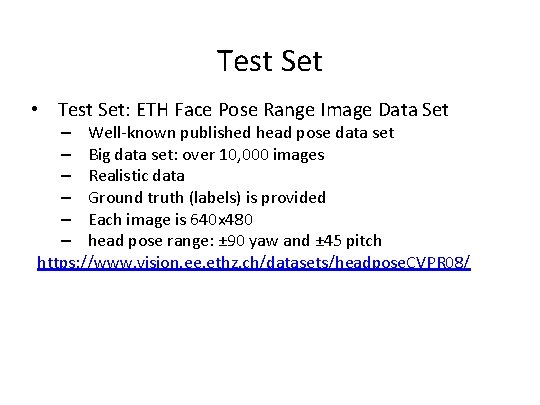 Test Set • Test Set: ETH Face Pose Range Image Data Set – Well-known