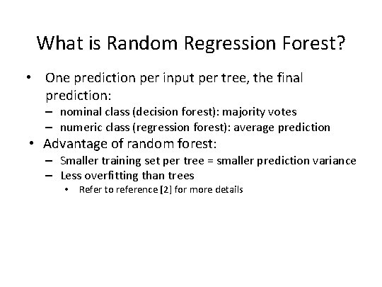 What is Random Regression Forest? • One prediction per input per tree, the final