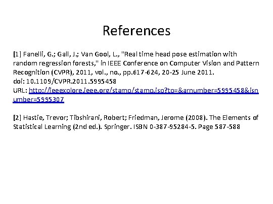 References [1] Fanelli, G. ; Gall, J. ; Van Gool, L. , "Real time