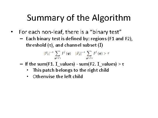 Summary of the Algorithm • For each non-leaf, there is a “binary test” –