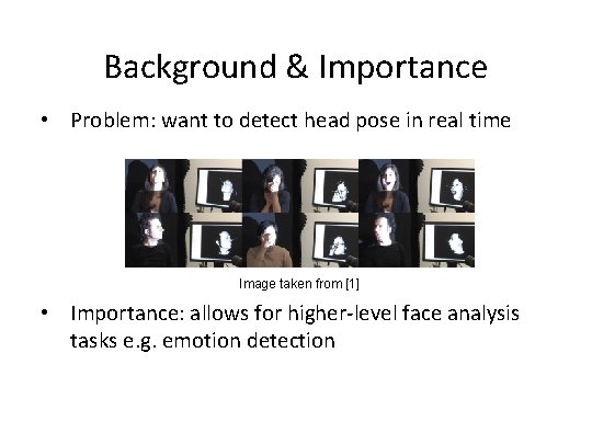 Background & Importance • Problem: want to detect head pose in real time Image