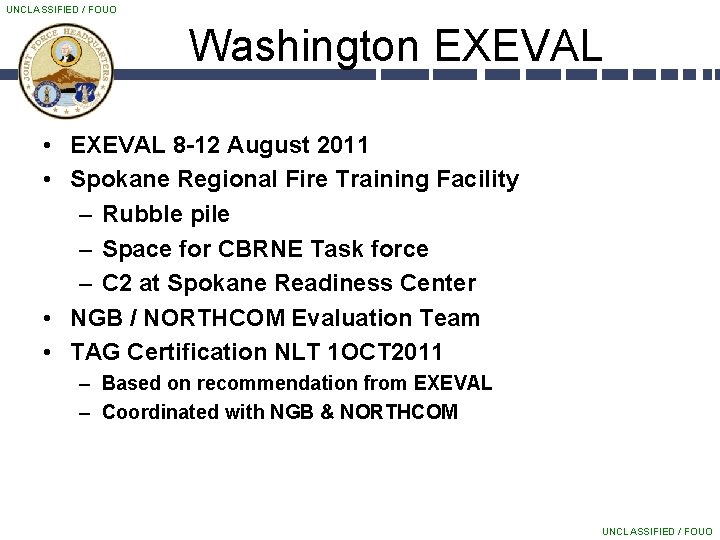 UNCLASSIFIED / FOUO Washington EXEVAL • EXEVAL 8 -12 August 2011 • Spokane Regional