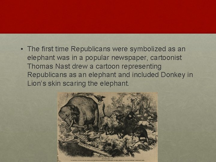  • The first time Republicans were symbolized as an elephant was in a