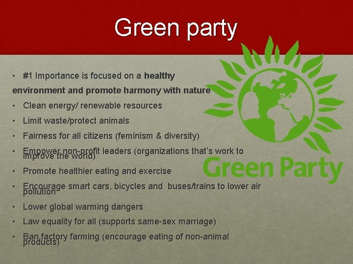 Green party • #1 Importance is focused on a healthy environment and promote harmony