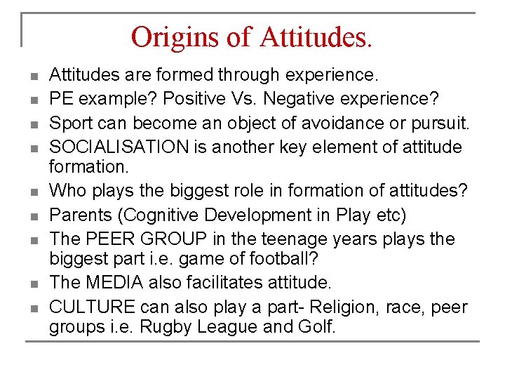 Origins of Attitudes. n n n n n Attitudes are formed through experience. PE Origins of Attitudes. n n n n n Attitudes are formed through experience. PE