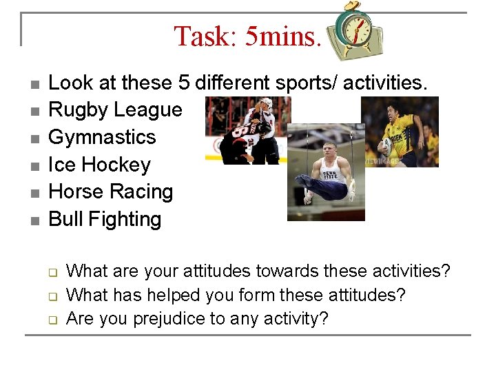 Task: 5 mins. n n n Look at these 5 different sports/ activities. Rugby Task: 5 mins. n n n Look at these 5 different sports/ activities. Rugby