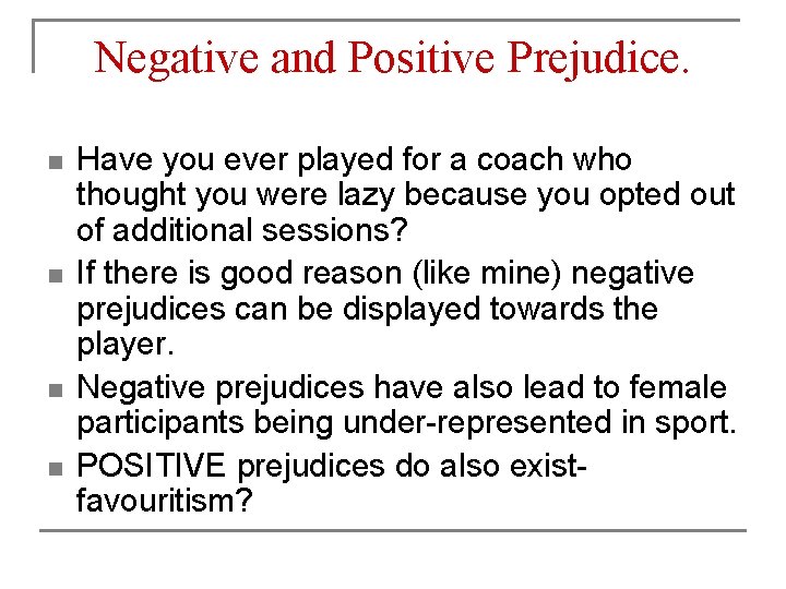 Negative and Positive Prejudice. n n Have you ever played for a coach who Negative and Positive Prejudice. n n Have you ever played for a coach who