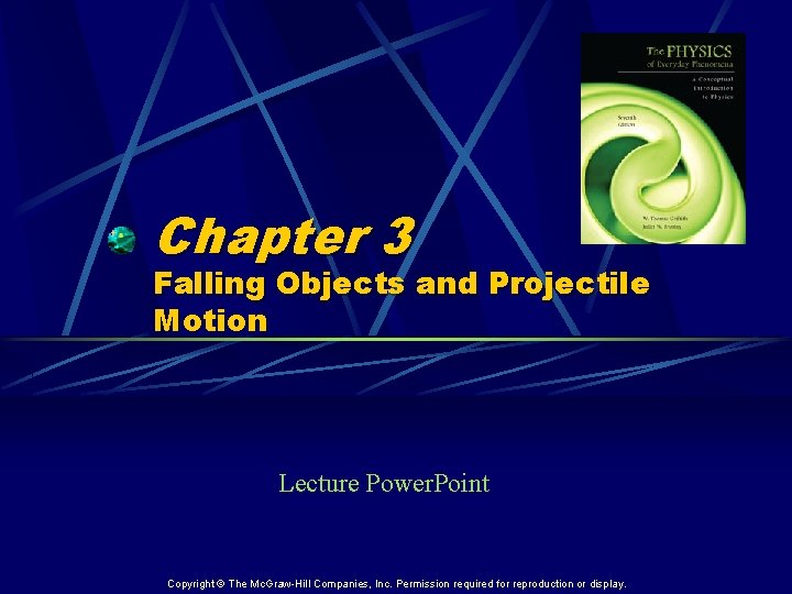 Chapter 3 Falling Objects and Projectile Motion Lecture Power. Point Copyright © The Mc.