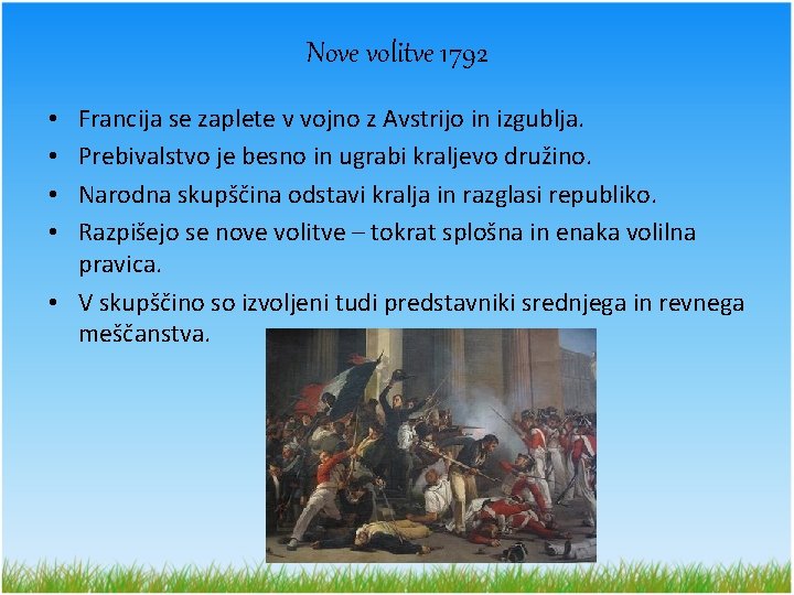 Nove volitve 1792 Francija se zaplete v vojno z Avstrijo in izgublja. Prebivalstvo je