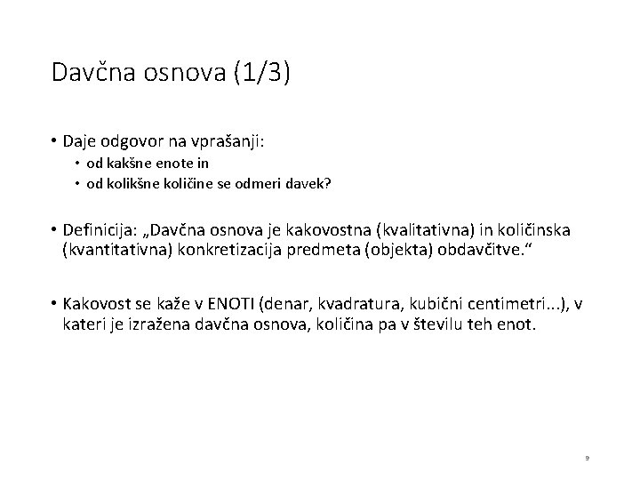 Davčna osnova (1/3) • Daje odgovor na vprašanji: • od kakšne enote in •