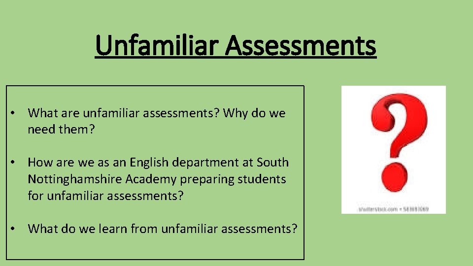 Unfamiliar Assessments • What are unfamiliar assessments? Why do we need them? • How