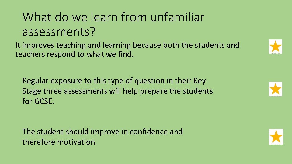 What do we learn from unfamiliar assessments? It improves teaching and learning because both