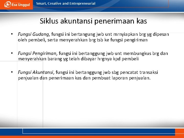 Siklus akuntansi penerimaan kas • Fungsi Gudang, fungsi ini bertangung jwb unt mrnyiapkan brg